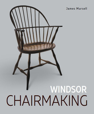 Windsor Chairmaking - James Mursell