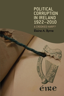 Political Corruption in Ireland 1922-2010: A Crooked Harp? - Elaine Byrne