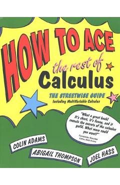 Coperta cărții 'How to Ace the Rest of Calculus - Colin Adams'