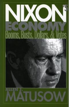 Coperta cărții 'Nixon's Economy: Booms, Busts, Dollars, and Votes - Allen J. Matusow'