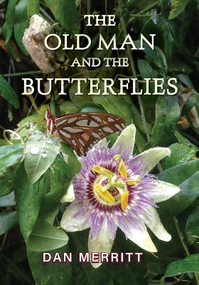 The Old Man and the Butterflies - Dan Merritt