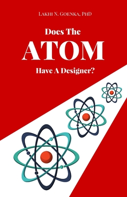 Does the Atom have a Designer? - Lakhi N. Goenka
