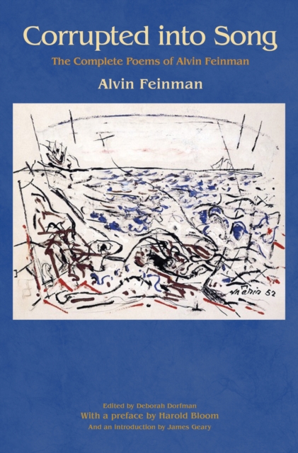 Corrupted Into Song: The Complete Poems of Alvin Feinman - Alvin Feinman