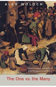 Coperta cărții 'The One vs. the Many: Minor Characters and the Space of the Protagonist in the Novel - Alex Woloch'