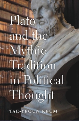 Plato and the Mythic Tradition in Political Thought - Tae-yeoun Keum