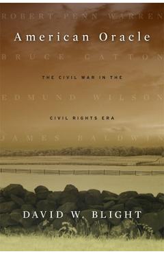 Poza produsului American Oracle: The Civil War in the Civil Rights Era - David W. Blight
