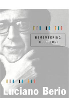 Poza produsului Remembering the Future - Luciano Berio