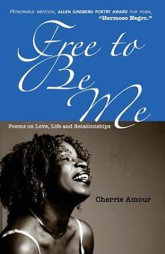 Coperta cărții 'Free to Be Me: Poems on Love, Life, and Relationships - Cherrie Amour'