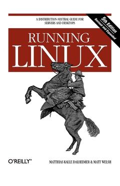 Coperta cărții 'Running Linux: A Distribution-Neutral Guide for Servers and Desktops - Matthias Dalheimer'