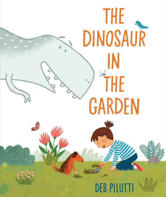 The Dinosaur in the Garden - Deb Pilutti