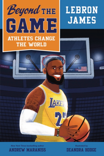 Beyond the Game: Lebron James - Andrew Maraniss