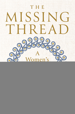 The Missing Thread: A Women's History of the Ancient World - Daisy Dunn