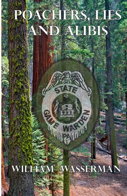 Poachers, Lies and Alibis - William Wasserman