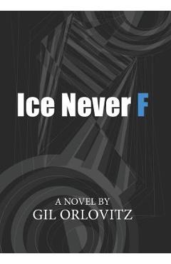 Coperta cărții 'Ice Never F - Gil Orlovitz'
