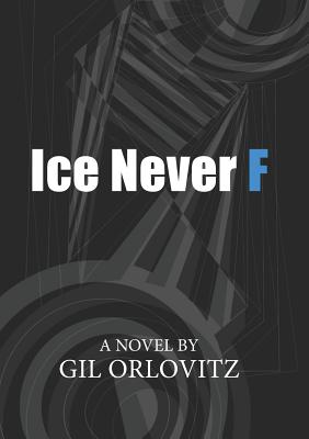 Coperta cărții 'Ice Never F - Gil Orlovitz'