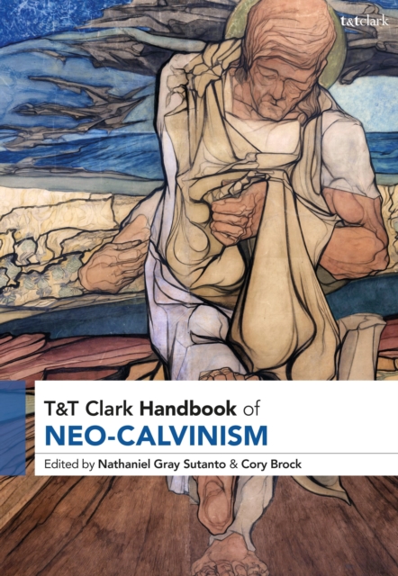 T&t Clark Handbook of Neo-Calvinism - Nathaniel Gray Sutanto