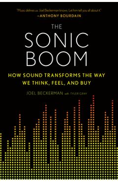 Poza produsului The Sonic Boom: How Sound Transforms the Way We Think, Feel, and Buy - Joel Beckerman