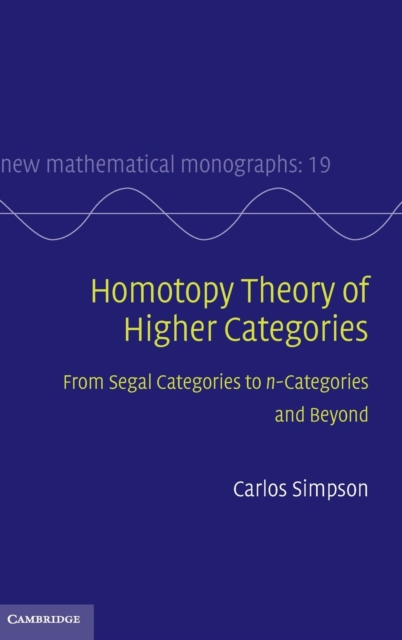 Homotopy Theory of Higher Categories: From Segal Categories to N-Categories and Beyond - Carlos Simpson