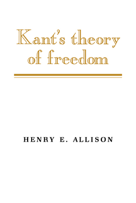 Kant's Theory of Freedom - Henry E. Allison