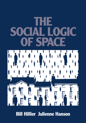 The Social Logic of Space - Bill Hillier
