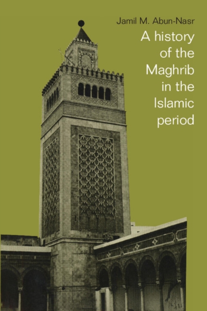 A History of the Maghrib in the Islamic Period - Jamil M. Abun-nasr