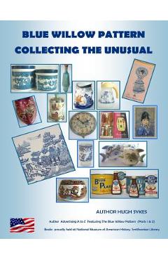 Coperta cărții 'Blue Willow Pattern Collecting The Unusual - Hugh Sykes'