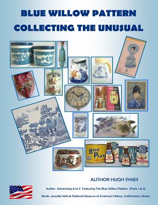 Blue Willow Pattern Collecting The Unusual - Hugh Sykes