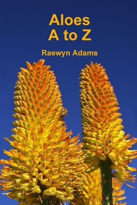 Aloes A to Z - Raewyn Adams