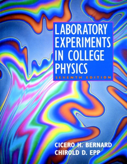 Laboratory Experiments in College Physics - Cicero H. Bernard