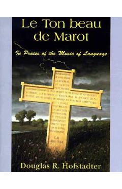 Le Ton Beau de Marot: In Praise of the Music of Language