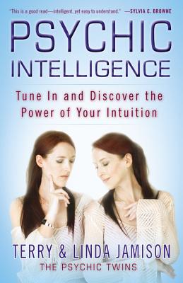 Psychic Intelligence: Tune in and Discover the Power of Your Intuition - Terry Jamison