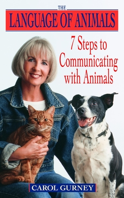 The Language of Animals: 7 Steps to Communicating with Animals - Carol Gurney
