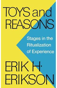Coperta cărții 'Toys and Reasons: Stages in the Ritualization of Experience - Erik H. Erikson'