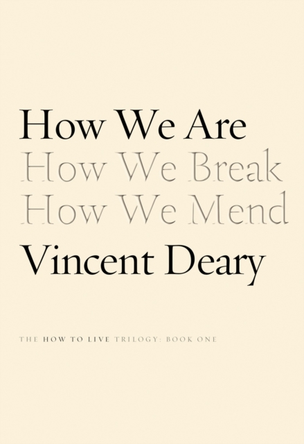Coperta cărții 'How We Are: Book One of the How to Live Series - Vincent Deary'