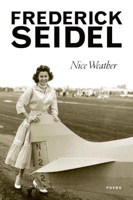 Coperta cărții 'Nice Weather - Frederick Seidel'