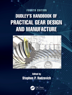 Dudley's Handbook of Practical Gear Design and Manufacture - Stephen P. Radzevich