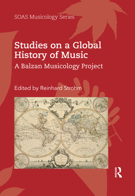 Studies on a Global History of Music: A Balzan Musicology Project - Reinhard Strohm