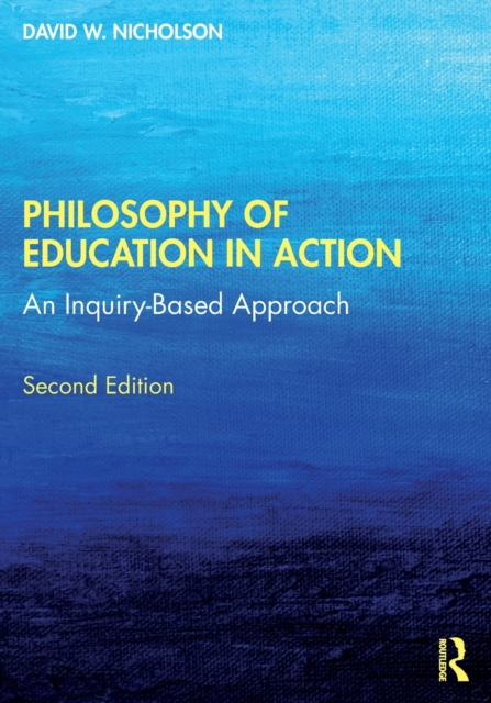 Philosophy of Education in Action: An Inquiry-Based Approach - David W. Nicholson