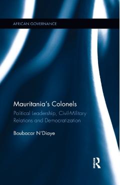 Poza produsului Mauritania's Colonels: Political Leadership, Civil-Military Relations and Democratization - Boubacar N'diaye