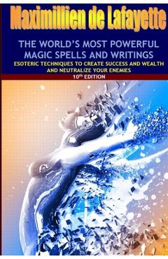 Coperta cărții 'The world's most powerful magic spells and writings: Esoteric techniques to create success and wealth and neutralize'