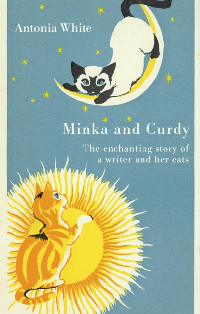 Minka and Curdy: The Enchanting Story of a Writer and Her Cats - Antonia White