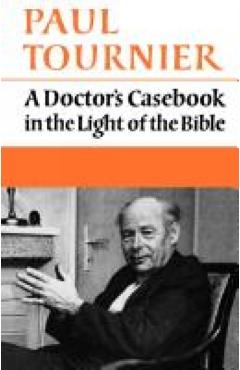 Coperta cărții 'A Doctor's Casebook in the Light of the Bible - Paul Tournier'