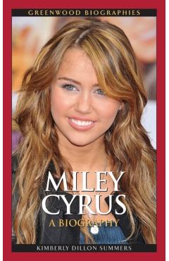 Coperta cărții 'Miley Cyrus: A Biography - Kimberly Summers'