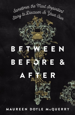 Between Before & After - Maureen Doyle Mcquerry