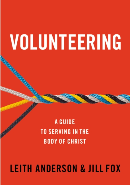 Volunteering: A Guide to Serving in the Body of Christ - Leith Anderson