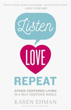 Listen, Love, Repeat: Other-Centered Living in a Self-Centered World