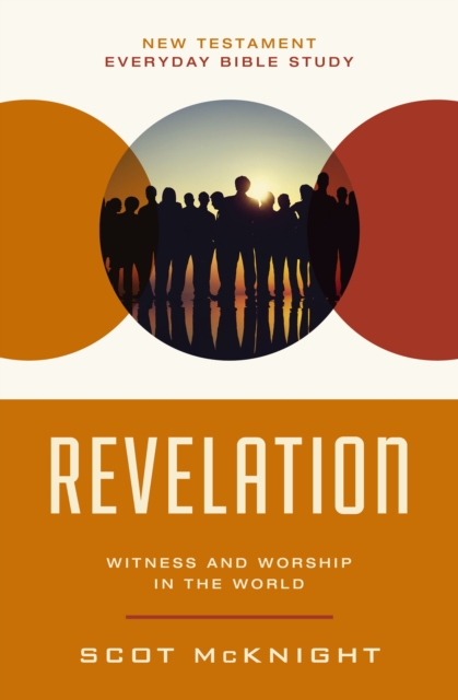 Revelation: Witness and Worship in the World - Scot Mcknight