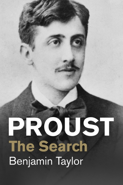 Proust: The Search - Benjamin Taylor