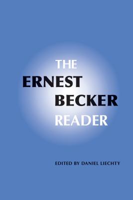 The Ernest Becker Reader - Daniel Liechty