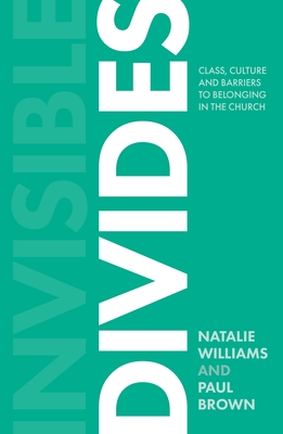 Invisible Divides: Class, culture and barriers to belonging in the Church - Natalie Williams